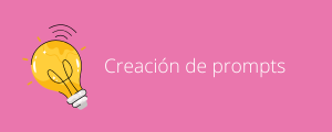 Ayudas para el aula #11: Creación de prompts